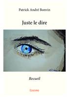 Juste le dire, Recueil