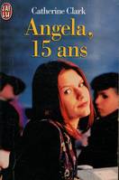 Angela, 15 ans., Angela, 15 ans