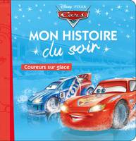 CARS - Mon Histoire du Soir - Coureurs sur glace - Disney Pixar, Coureurs sur glace