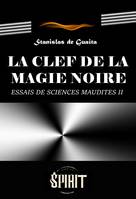 La clef de la magie noire : Essai de Sciences Maudites. Le Serpent de la Genèse, seconde septaine (Livre II). [édition intégrale revue et mise à jour]