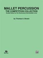 Mallet Percussion: The Competition Collection, Graded Solos for the Elementary-Intermediate Level