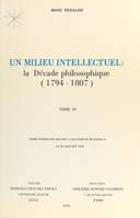 Un milieu intellectuel : la décade philosophique, 1794-1807 (3), Thèse présentée devant l'Université de Paris IV, le 24 janvier 1976
