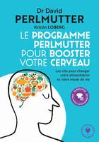 Le programme Perlmutter pour booster votre cerveau, Les clés pour changer votre alimentation et votre mode de vie