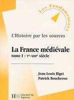 La France médiévale., Tome 1, VIe-XIIIe siècle, La France médiévale VIe-XIIe siècle, Tome 1 - Vie - XIIe siècle