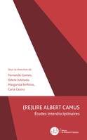 (Re)Lire Albert Camus, Etudes Interdisciplinaires