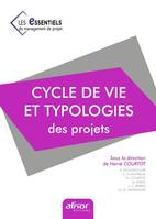 Les essentiels du management de projet, 5, Cycle de vie et typologies des projets, Livre 5