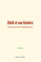Haïti et son histoire, De la découverte à l’indépendance