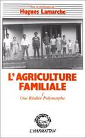 L'agriculture familiale, Tome 1 : comparaison internationale - Une réalité polymorphe
