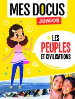 MES DOCUS JUNIOR - LES PEUPLES ET CIVILISATIONS