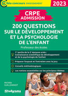 CRPE – Admission – 200 questions sur le développement et la psychologie de l'enfant, Professeur des écoles – Concours 2023