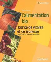 ALIMENTATION BIO : SOURCE DE VITALITE ET DE JEUNESSE (L'), source de vitalité et de jeunesse