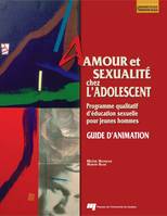 Amour et sexualité chez l’adolescent, Programme qualitatif d’éducation sexuelle pour jeunes hommes – Guide d'animation