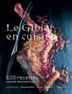 Le gibier en cuisine / 107 recettes (arret de commercialisation)