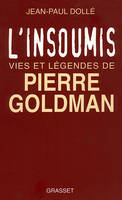 L'insoumis, vies et légendes de Pierre Goldman