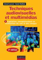 1, Techniques audiovisuelles et multimédias - 3e éd. - T1 : Captation, enregistrement et restitution du, T1 : Captation, enregistrement et restitution du son et des images