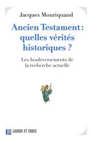 Ancien Testament : quelle vérité historique ?, les bouleversements de la recherche actuelle