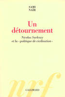 Un détournement, Nicolas Sarkozy et la «politique de civilisation»