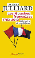 Les Gauches françaises, 1762-2012 – Histoire et politique