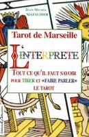 Tarot de Marseille - L'interprète - Tout ce qu'il faut savoir pour tirer et 