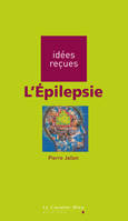 L'Epilepsie, idées reçues sur l'épilepsie