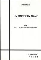 UN MONDE EN ABÎME, Essai sur la mondialisation capitaliste