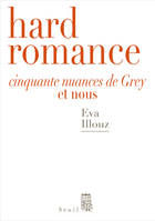 Hard Romance. Cinquante nuances de Grey et nous, Cinquante nuances de Grey et nous