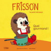 Frisson, le petit hérisson, Quel gourmand !