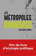 Les métropoles barbares, Démondialiser la ville, désurbaniser la terre