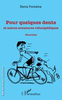 Pour quelques dents et autres aventures vélocipédiques, Nouvelles