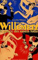 Albert Willemetz : le prince des années folles, prince des années folles