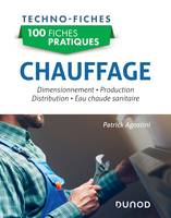 100 fiches pratiques - Chauffage, Dimensionnement, production, distribution