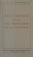 Les cadres face aux problèmes de la jeunesse, Travaux de la Journée d'études du 19 janvier 1963 du Centre économique et social de perfectionnement des cadres