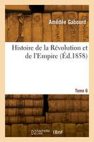 Histoire de la Révolution et de l'Empire. Tome 6
