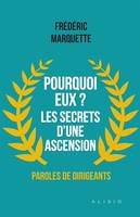 Pourquoi eux ? Les secrets d'une ascension