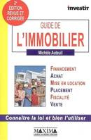 Guide de l'immobilier - 2e éd., financement, achat, mise en location, placement, fiscalité, vente