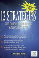 12 STRATEGIES POUR TRADER A HORIZON 2/8 JOURS SUR LES VALEUR, enrichissez votre capacité d'analyse et de compréhension des cours boursiers, développez vos techniques d'investissement !