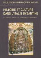 Histoire et culture dans l'Italie byzantine - acquis et nouvelles recherches, acquis et nouvelles recherches