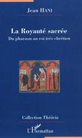 La Royauté sacrée, Du pharaon au roi très chrétien