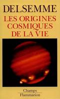 Les Origines cosmiques de la vie, du big-bang jusqu'à l'homme