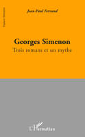 Georges Simenon, Trois romans et un mythe