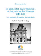 Le grand état-major financier : les inspecteurs des Finances, 1918-1946, Les hommes, le métier, les carrières