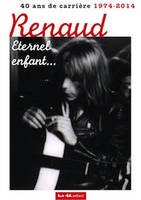 Renaud, éternel enfant... (1974 - 2014 : 40 ans de carrière)
