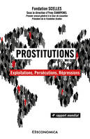 Rapport mondial / Fondation Scelles, 4, Prostitutions - exploitations, persécutions, répressions