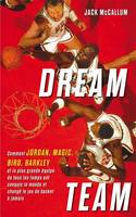 Dream Team, Comment Jordan, Magic, Bird, Barkley et la plus grande équipe de tous les temps ont conquis le monde