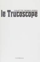 Le Trucoscope, Ou Astucieusement vôtre