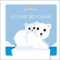 Petit doux, LE LIVRE DES CALINS