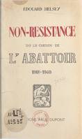 Non-Résistance, Ou Le chemin de l'abattoir, 1918-1940