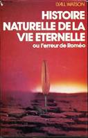 Histoire naturelle de la vie éternelle ou l'erreur de Roméo