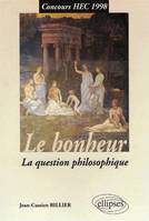 bonheur (Le) - La question philosophique, la question philosophique