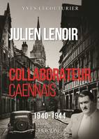 Julien Lenoir, collaborateur caennais, 1940-1944